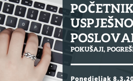 RADIONICA: Od poduzetnika početnika do uspješnog poslovanja; pokušaji, pogreške, nove prilike