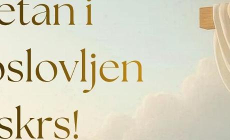 Sretan i blagoslovljan Uskrs!